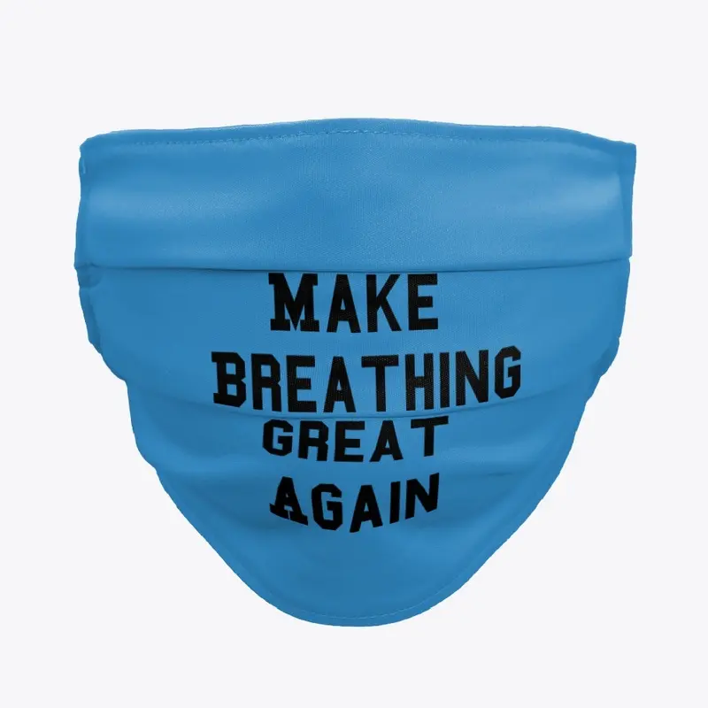 Make Breathing Great Again Mask